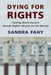 Dying for Rights: Putting North Korea's Human Rights Abuses on the Record by Sandra Fahy