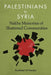 Palestinians in Syria: Nakba Memories of Shattered Communities by Anaheed Al–Hardan