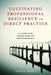 Cultivating Professional Resilience in Direct Practice: A Guide for Human Service Professionals by Jason M. Newell