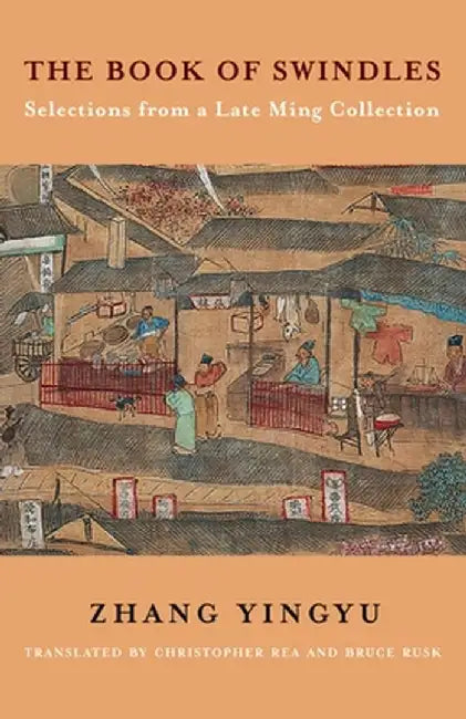The Book of Swindles: Selections from a Late Ming Collection by Yingyu Zhang