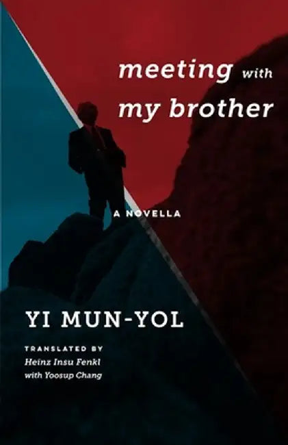 Meeting with My Brother: A Novella by Mun–Yol Yi