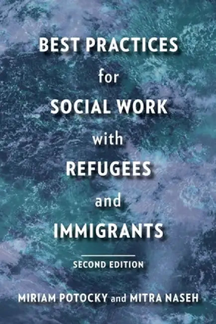 Best Practices for Social Work with Refugees and Immigrants by Miriam Potocky