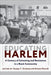 Educating Harlem: A Century of Schooling and Resistance in a Black Community by Ansley T. Erickson