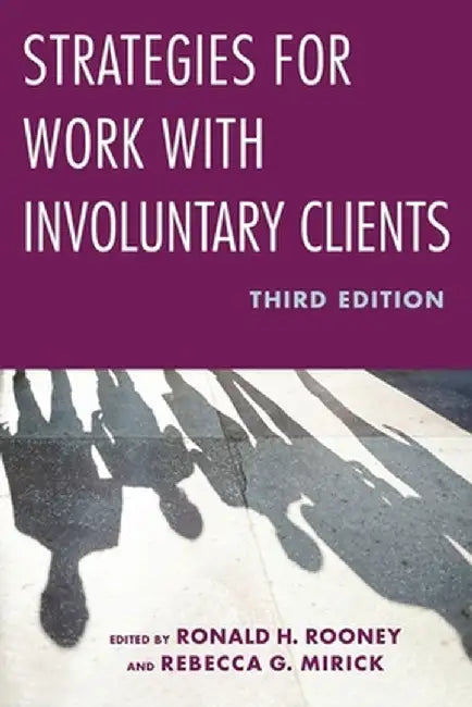 Strategies for Work with Involuntary Clients by Ronald H. Rooney
