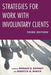 Strategies for Work with Involuntary Clients by Ronald H. Rooney
