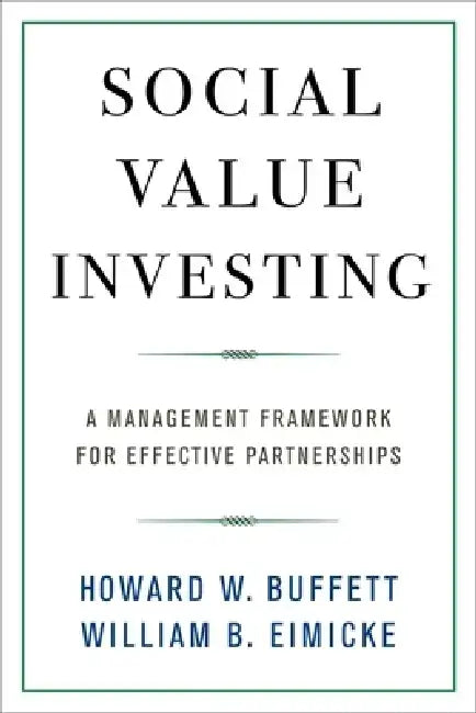 Social Value Investing: A Management Framework for Effective Partnerships by Howard W. Buffett