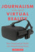 Journalism in the Age of Virtual Reality: How Experiential Media Are Transforming News by John Pavlik
