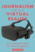 Journalism in the Age of Virtual Reality: How Experiential Media Are Transforming News by John Pavlik