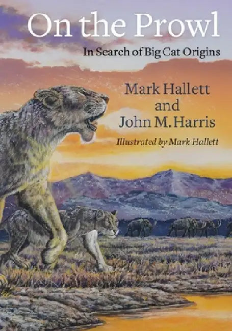 On the Prowl: In Search of Big Cat Origins by Mark Hallett