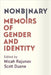 Nonbinary: Memoirs of Gender and Identity by Micah Rajunov