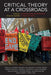 Critical Theory at a Crossroads: Conversations on Resistance in Times of Crisis by Stijn De Cauwer