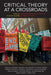 Critical Theory at a Crossroads: Conversations on Resistance in Times of Crisis by Stijn De Cauwer