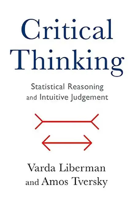 Critical Thinking Statistical Reasoning and Intuitive Judgment by Varda Liberman
