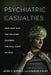 Psychiatric Casualties: How and Why the Military Ignores the Full Cost of War by Mark Russell