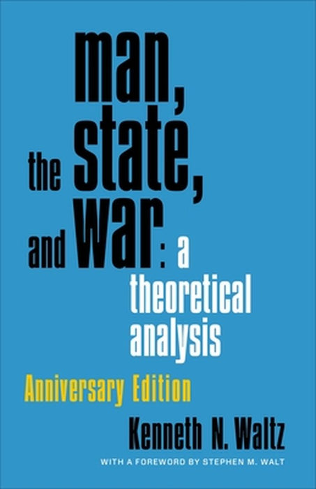 Man, the State, and War: A Theoretical Analysis by Kenneth N. Waltz