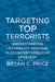 Targeting Top Terrorists: Understanding Leadership Removal in Counterterrorism Strategy by Bryan C. Price