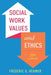 Social Work Values and Ethics by Frederic G. Reamer