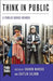 Think in Public: A Public Books Reader by Sharon Marcus, Caitlin Zaloom, Judith Butler