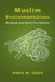 Muslim Environmentalisms: Religious and Social Foundations by Anna M. Gade