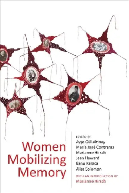 Women Mobilizing Memory by Ayşe G. Altınay