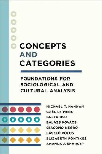 Concepts and Categories: Foundations for Sociological and Cultural Analysis by Amanda J. Sharkey