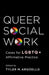 Queer Social Work: Cases for LGBTQ+ Affirmative Practice by Tyler Arguello