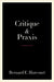 Critique and Praxis by Bernard E. Harcourt
