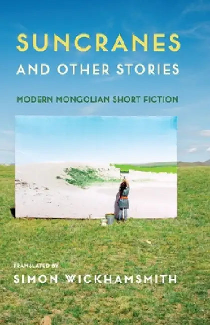 Suncranes and Other Stories: Modern Mongolian Short Fiction by Simon Wickhamsmith