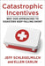 Catastrophic Incentives: Why Our Approaches to Disasters Keep Falling Short by Jeffrey Schlegelmilch