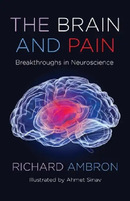 The Brain and Pain: Breakthroughs in Neuroscience by Richard Ambron
