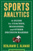 Sports Analytics: A Guide for Coaches, Managers, and Other Decision Makers by Benjamin Alamar