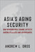 Asia's Aging Security: How Demographic Change Affects America's Allies and Adversaries by Andrew Oros
