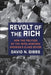 Revolt of the Rich: How the Politics of the 1970s Widened America's Class Divide by David Gibbs