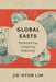 Global Easts: Remembering, Imagining, Mobilizing by Jie-Hyun Lim