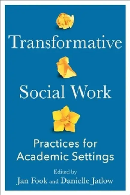 Transformative Social Work: Practices for Academic Settings by Jan Fook