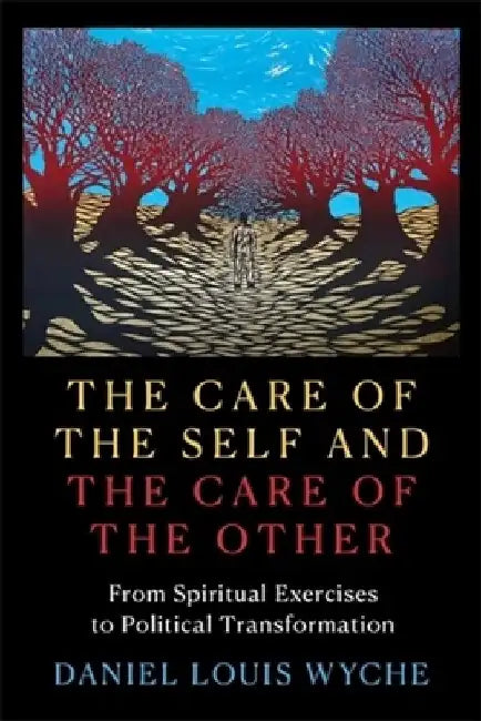 The Care of the Self and the Care of the Other by Daniel Louis Wyche
