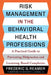 Risk Management in the Behavioral Health Professions: A Practical Guide to Preventing Malpractice and Licensing-Board Complaints by Frederic G. Reamer