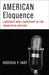 American Eloquence: Language and Leadership in the Twentieth Century by Roderick P. Hart