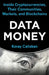 Data Money: Inside Cryptocurrencies, Their Communities, Markets, and Blockchains by Koray Caliskan