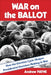 War on the Ballot: How the Election Cycle Shapes Presidential Decision-Making in War by Andrew Payne
