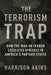 The Terrorism Trap: How the War on Terror Escalates Violence in America's Partner States by Harrison Akins