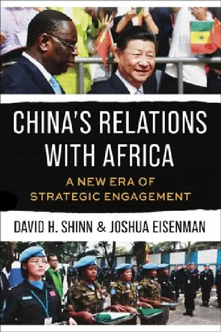 China's Relations with Africa: A New Era of Political and Security Engagement by David Hamilton Shinn