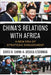 China's Relations with Africa: A New Era of Political and Security Engagement by David Hamilton Shinn