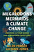 Megalodons, Mermaids, and Climate Change: Answers to Your Ocean and Atmosphere Questions by Ellen Prager