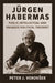Jürgen Habermas: Public Intellectual and Engaged Critical Theorist by Peter J. Verovsek