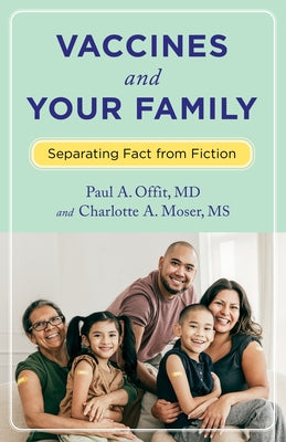 Vaccines and Your Family: Separating Fact from Fiction by Paul Offit