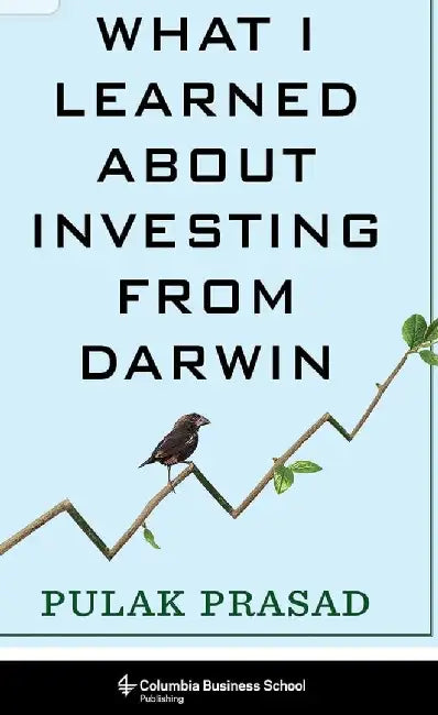 What I Learned About Investing from Darw by Pulak Prasad