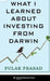 What I Learned About Investing from Darw by Pulak Prasad
