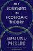 My Journeys in Economic Theory by Edmund Phelps