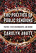 The Politics of Public Pensions: Parties, State Governments, and Unions by Carolyn Abott